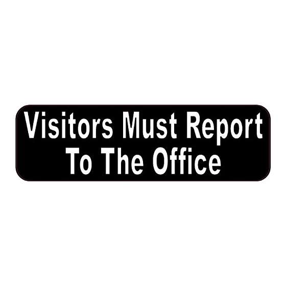 10 And X 3 And Visitors Must Report To The Office